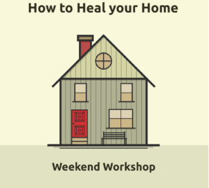 How to Heal your Home workshop